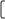 left-bracket
